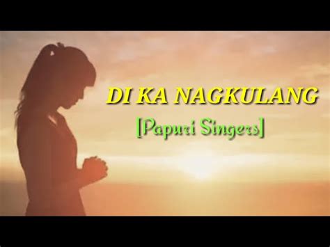 di ka nagkulang chords|PAPURI SINGER .